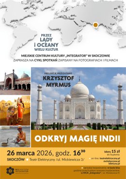PRELEKCJA: ODKRYJ MAGIĘ INDII - KRZYSZTOF MYRMUS, SKOCZÓW